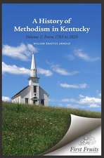 A History of Methodism in Kentucky Vol. 1 from 1783 to 1820