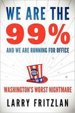 We Are the 99% and We Are Running for Office: Washington's Worst Nightmare