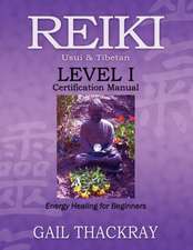 Reiki Usui & Tibetan Level I Certification Manual, Energy Healing for Beginners