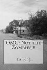 Omg! Not the Zombies!!!