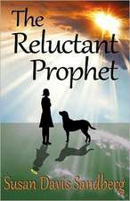 The Reluctant Prophet: Move Forward to the Life You Want