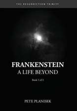 Frankenstein A Life Beyond