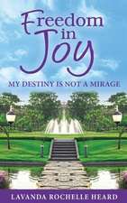 Freedom in Joy, My Destiny Is Not a Mirage