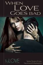 When Love Goes Bad: Trulove Collection