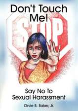 Don't Touch Me! Say No to Sexual Harassment: Book Two in the Dark Twins Saga