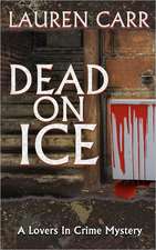 Dead on Ice: A Lovers in Crime Mystery