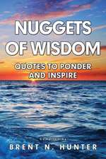 Nuggets of Wisdom: Quotes to Ponder and Inspire