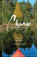 Change, Our Ever-Present Companion: Reflections from the Red Kayak