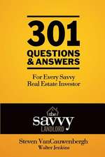 301 Questions & Answers for Every Savvy Real Estate Investor