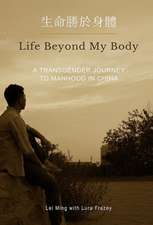 Life Beyond My Body: A Transgender Journey to Manhood in China