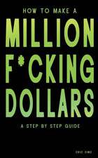 How to Make a Million F*cking Dollars