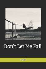 Don't Let Me Fall