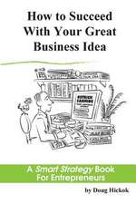 How to Succeed with Your Great Business Idea