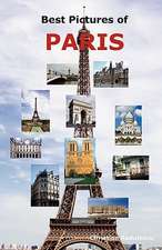 Best Pictures of Paris: Top Tourist Attractions Including the Eiffel Tower, Louvre Mtop Tourist Attractions Including the Eiffel Tower, Louvre