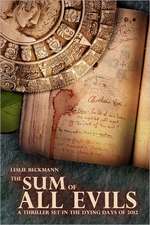 The Sum of All Evils: A Thriller Set in the Dying Days of 2012