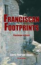 Franciscan Footprints: A Sourcebook for Photographers and Explorers