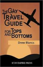 The Gay Travel Guide for Tops and Bottoms: Fuelling Your Best Game