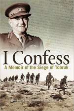 I Confess: A Memoir of the Siege of Tobruk