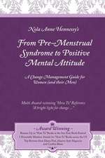 From Pre-Menstrual Syndrome (PMS) to Positive Mental Attitude (PMA)