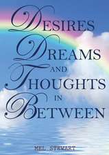 Desires Dreams and Thoughts in Between