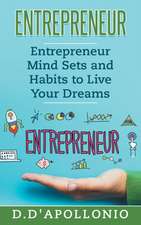 Entrepreneur Mind Sets and Habits to Live Your Dreams