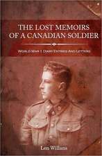 The Lost Memoirs of a Canadian Soldier: World War 1 Diary Entries and Letters