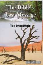 The Bible's Last Message To a Dying World