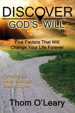 Discover God's Will--Five Factors That Will Change Your Life Forever