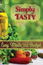 Simply Tasty-Easy Meals on a Budget