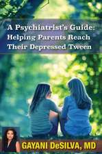 A Psychiatrist's Guide: Helping Parents Reach Their Depressed Tween