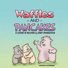 Waffles and Pancakes; A Lesson in Bullying