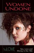 Women Undone: A TruLOVE Collection