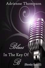 Blues in the Key of B (Bluesday Book III): My Miracle Journey with Autoimmune Disease