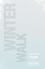 Winter Walk: A Collection of Poems