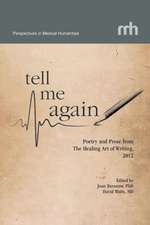 Tell Me Again: Poetry and Prose from the Healing Art of Writing, 2012