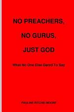 No Preachers, No Gurus, Just God