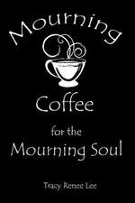 Mourning Coffee for the Mourning Soul