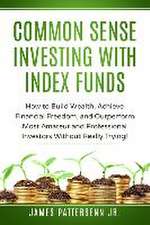 Pattersenn, J: COMMON SENSE INVESTING W/INDEX