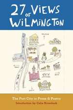 27 Views of Wilmington: The Port City in Prose & Poetry