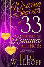 Writing Secrets of 33 Bestselling Romance Authors