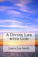 A Divine Life with God