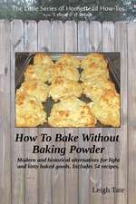 How To Bake Without Baking Powder: modern and historical alternatives for light and tasty baked goods