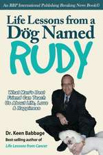 Life Lessons from a Dog Named Rudy: Insider Secrets from Top Op-Ed Columnists