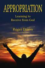 Appropriation: Learning to Recieve from God: Learning to Receive from God