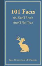 Hemmerle, J: 101 FACTS YOU CANT PROVE ARENT