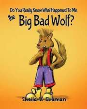 Do You Really Know What Happened to Me, the Big Bad Wolf?