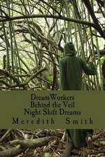 Dreamworkers Behind the Veil; Night Shift Dreams