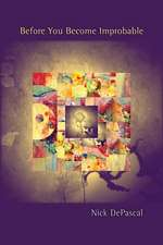 Depascal, N: Before You Become Improbable