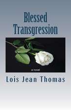 Thomas, L: BLESSED TRANSGRESSION