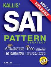 Kallis' Redesigned SAT Pattern Strategy + 6 Full Length Practice Tests (College SAT Prep 2016 + Study Guide Book for the New SAT)